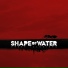 Shape Of Water