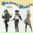 03. PAJAMA PARTY