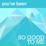 You've Been