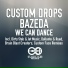 Custom Drops & Bazeda