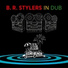 B.R. STYLERS - IN DUB
