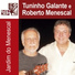 Tuninho Galante, Roberto Menescal