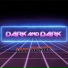 Dark and Dark