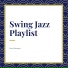 Swing Jazz Playlist