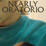 Nearly Oratorio