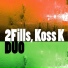 2Fills & Koss K