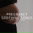 Pregnancy Soothing Songs Masters