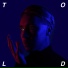 T.O.L.D.