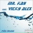 Mr. Kay feat. Vicky Alex feat. Vicky Alex