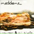 maddame...