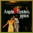 Ângela Maria, Agnaldo Timóteo