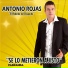 Antonio Rojas "El Rebelde Del Despecho"