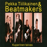 Pekka Tiilikainen & Beatmakers