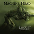 Machine Head - (Unto The Locust)
