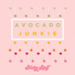 Avocado Junkie
