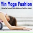 Yin Yoga Fushion