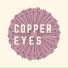 Copper Eyes