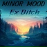 MINOR MOOD