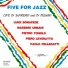 Luigi Bonafede Five For Jazz