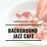 Background Jazz Cafe