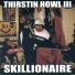 Thirstin Howl III