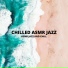 Chilled ASMR Jazz