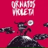 Ornatos Violeta