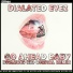 Dialated Eyez