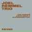 Joel Remmel Trio feat. Jukka Eskola