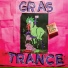 Gras Trance