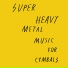 Super Heavy Metal