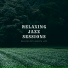 Relaxing Jazz Sessions