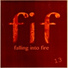 Falling Into Fire