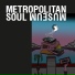 Metropolitan Soul Museum