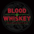 Blood Or Whiskey
