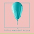 Ambiente, Todays Hits, Chillout Lounge Relax
