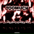 TOOMUCH
