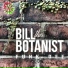 Bill The Botanist