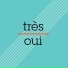 Tres Oui