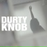 Durty Knob
