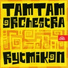Tam - Tam Orchestra
