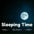 Long Nap Time & Deep Sleep