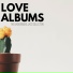 Love Albums