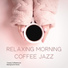 Relaxing Morning Coffee Jazz