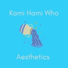 Kami Hami Who