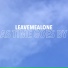 LEAVEMEALONE