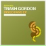 Trash Gordon & Steve Nomac