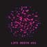 Life Death etc