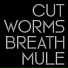 Cut Worms