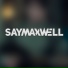 SayMaxWell
